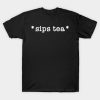 Sips Tea A Funny Slang Females Around The World T-Shirt Official James Charles Merch