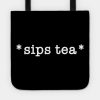 Sips Tea A Funny Slang Females Around The World Tote Official James Charles Merch